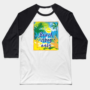 Beach Vibes Only Baseball T-Shirt